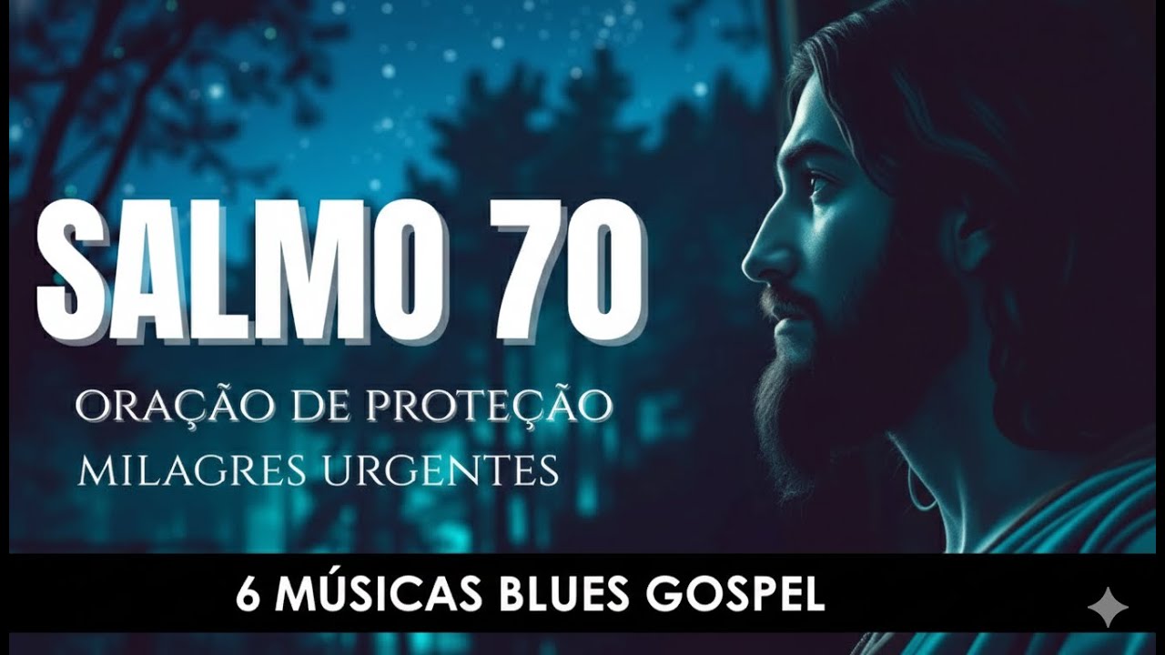 SALMO 70: Para Quebrar o Mal e Abrir Portas Urgente (Blues Gospel)