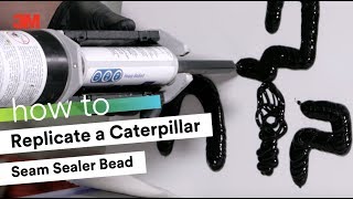 HOW TO: Replicate a Caterpillar Seam Sealer Bead