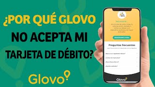 ¿Por qué Glovo no Acepta mis Tarjetas de Crédito y Débito Error en el pago