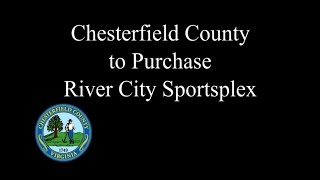 Chesterfield County to Purchase River City Sportsplex