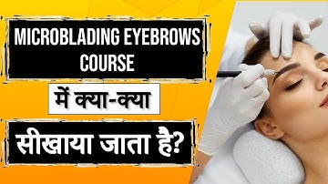 Microblading Eyebrows Course main kya kya sikhaya jata hai | Microblading Training Curriculum