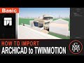 How to import Archicad file to Twinmotion #1