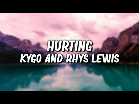 Kygo Ft. Rhys Lewis - Hurting (Lyrics Video)