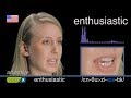How To Pronounce ENTHUSIASTIC like an American English Pronunciation