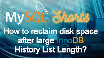 Episode-100 How to Reclaim Disk Space After Large InnoDB History List Length - Part 1