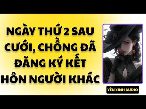 Ngày Thứ 2 Sau Cưới, Chồng Đã Đăng Ký Kết Hôn Người Khác