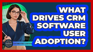 What Drives CRM Software User Adoption?