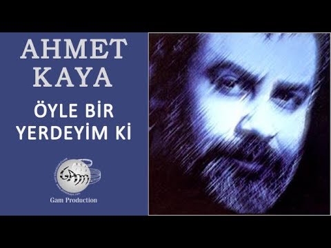 Öyle Bir Yerdeyim ki (Ahmet Kaya)