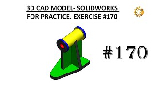 3D CAD MODEL- SOLIDWORKS FOR PRACTICE. EXERCISE #170