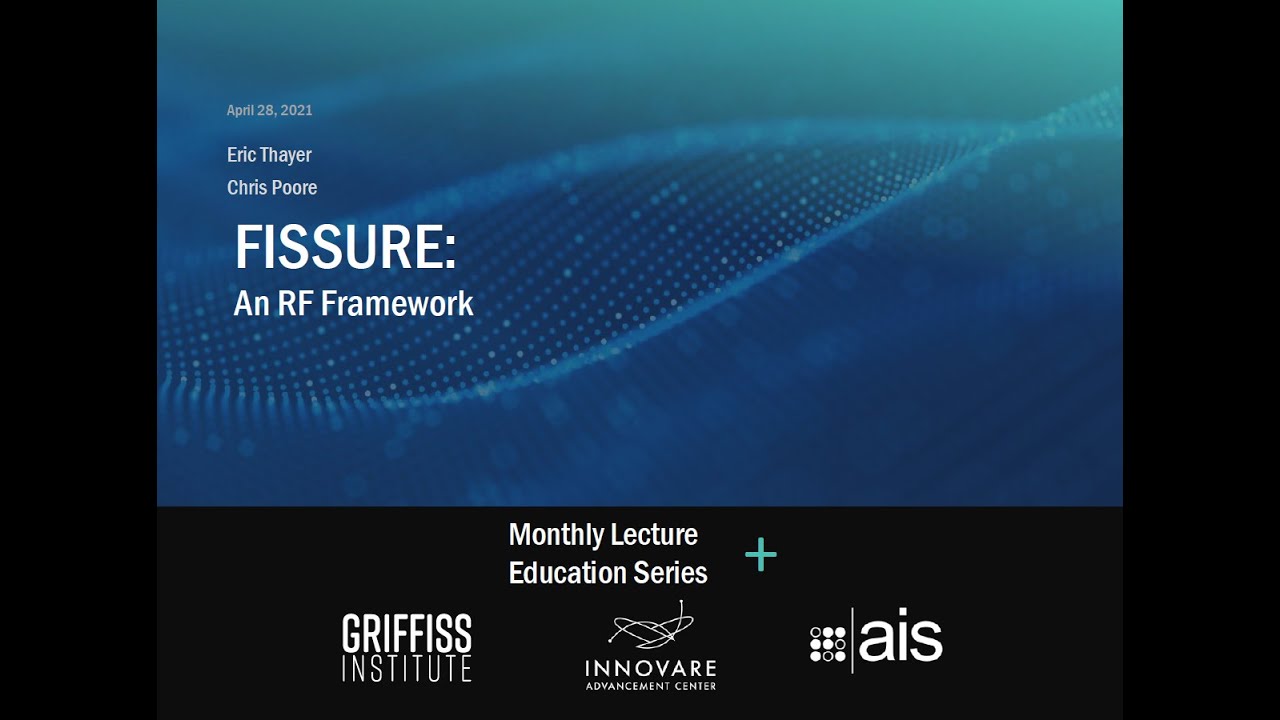 FISSURE RF Framework - Griffiss Institute \u0026 AIS Monthly Lecture + Education Series