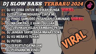 DJ TIKTOK TERBARU 2024🎵DJ KU SUDAH MENCOBA TUK BERIKAN BUNGA🎵DJ SIA SIA MENGHARAP CINTAMU🎵FULL BASS