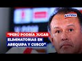 🔴🔵Juan Reynoso: Perú podría jugar eliminatorias para el Mundial 2026 en Arequipa y Cusco