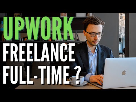 How To Quit Your Job And Freelance On Upwork Full Time