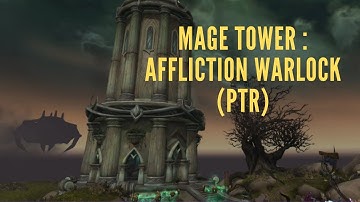 Affliction Warlock : mage tower (Shadowlands - PTR 9.1.5)