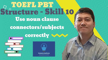 TOEFL PBT Skill 10 - Structure: Use noun clause connectors/subjects correctly