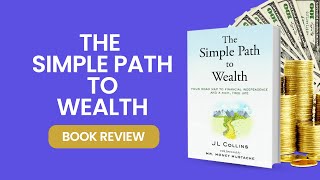 Transform Your Finances: Top 10 Lessons from The Simple Path to Wealth by JL Collins