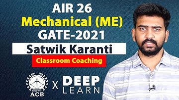Mr. Satwik Karanti, GATE2021 All India 26th Ranker in Mechanical Engineering (ME) | ACE  DeepLearn