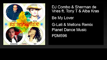 DJ Combo & Sherman de Vries ft. Tony T & Alba Kras - Be My Lover (G-Lati & Mellons Remix)