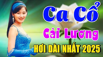 Vừa Nằm Vừa Nghe Ca Cổ Cải Lương Hơi Dài Nhất - Trích Đoạn Ca Cổ Cải Lương Xưa 2025🌹Ca Cổ Tân Thời