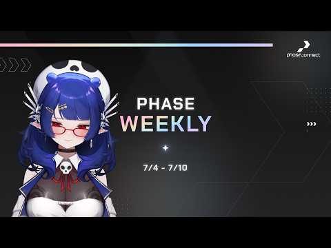 【Phase Weekly】【7/4 ~ 7/10】 video thumb
