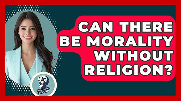 Can There Be Morality Without Religion? - Philosophy Beyond