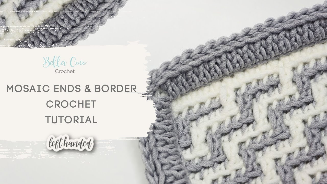 LEFT HANDED CROCHET MOSAIC ENDS & DOUBLE BORDER Bella Coco Crochet