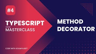 Chapter 4. Understanding Method Decorator | Typescript Masterclass | Code With Soumyajeet