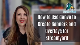 How to Use Canva to Create Banners and Overlays for Streamyard