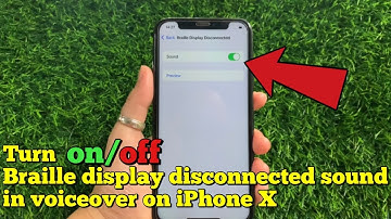 How to turn on or off braille display disconnected sound in voice over on iPhone X