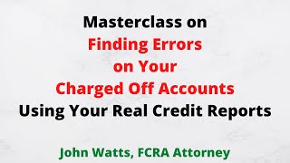 Masterclass 1 on finding errors on chargedoff accounts (using the FCRA)