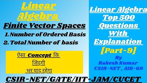 Basis and Dimensions||Part-9||Linear Algebra ||CSIR-NET/GATE-2022/IIT-JAM/CUCET/BHU ||