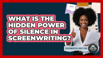 What Is The Hidden Power Of Silence In Screenwriting? - Screenwriter