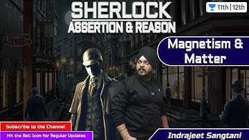 Sherlock | Physics | Assertion & Reason | Magnetism & Matter | CBSE | NCERT | Indrajeet