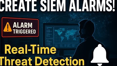 SIEM Alarms EXPLAINED 🔔 | Creating Effective Alerts for Real-Time Threat Detection