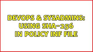 Famous DevOps & SysAdmins: Using SHA-256 in policy INF file (2 Solutions!!) Wealth
