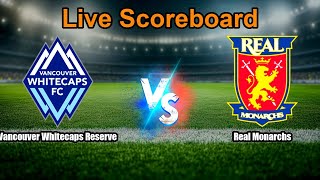 Vancouver Whitecaps Reserve vs Real Monarchs Live Score - MLS Next Pro