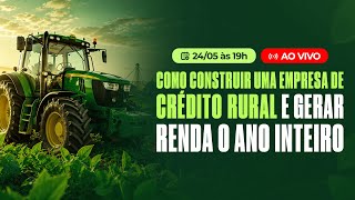 Como construir uma empresa de crédito rural e gerar RENDA o ANO INTEIRO! 🔥 📱