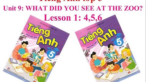Học Tiếng Anh - Unit 9: What did you see at the zoo? - Lesson 1: 4,5,6
