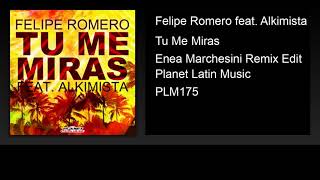 Felipe Romero feat. Alkimista - Tu Me Miras (Enea Marchesini Remix Edit)