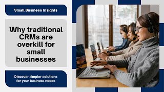 Why traditional CRMs are overkill for small businesses