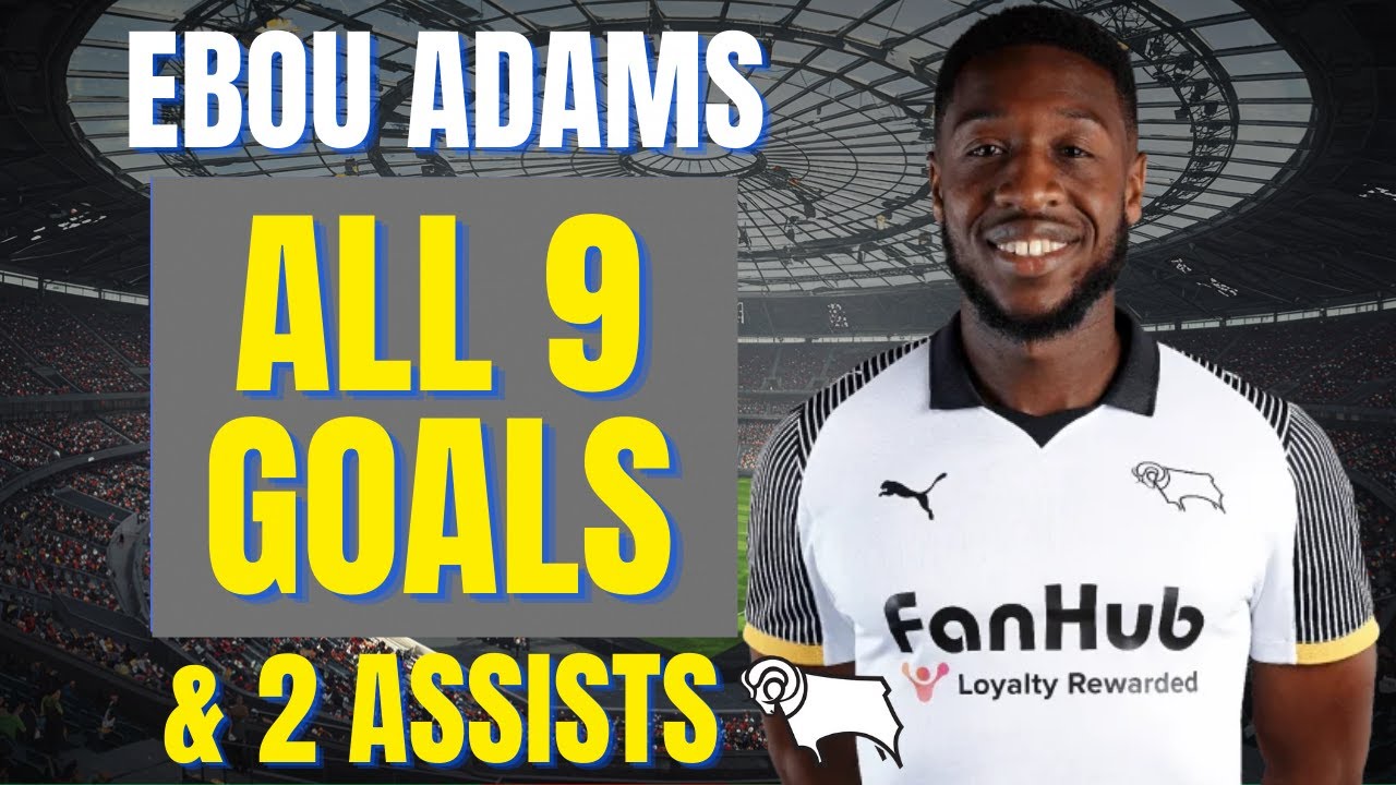Ebou Adams - ALL 9 GOALS & ASSISTS FOR DERBY COUNTRY | Skills ...