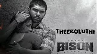 Theekoluthi| Bison Kaalamaadan |Dhruv Vikram| Anupama Parameshwaran |Mari Selvaraj|Nivas K Prasanna 
