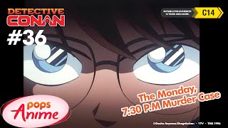 Detective Conan - Ep 36 - The Monday, 7:30 P.M Murder Case | EngSub