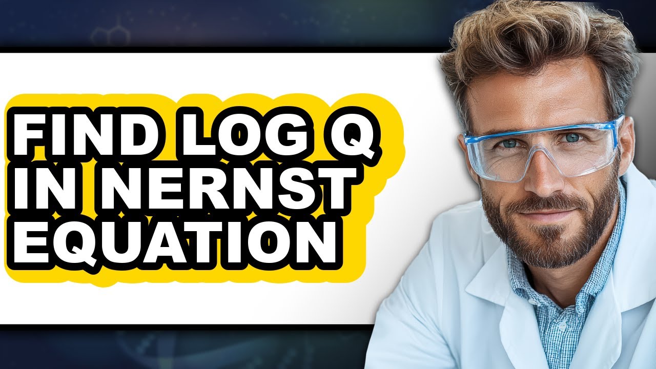 How to Find Log Q in Nernst Equation (updated) - YouTube