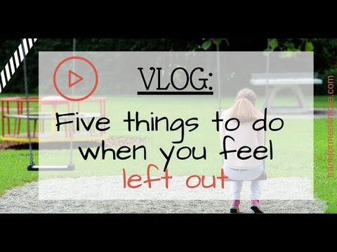 5-things-to-remember-when-you-feel-left-out
