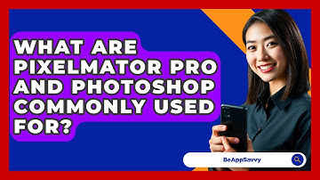 What Are Pixelmator Pro And Photoshop Commonly Used For? - Be App Savvy