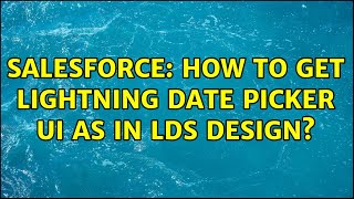 Salesforce: How to get Lightning date picker UI as in LDS design?