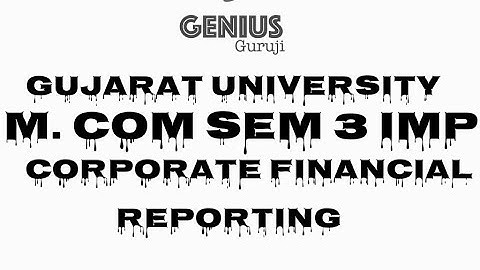 M.com sem  3 IMP 2018  | 505 Corporate Financial Reporting | Gujarat University | Genius Guruji