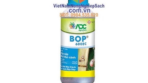 BOP 600EC –THUỐC TRỊ RỆP SÁP, MỌT ĐỤC CÀNH, -HOTLINE: 0919817033-kythuattrongsaurieng.com