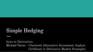 Intro To Derivatives: Simple Hedging